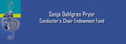 The Sonja Dahlgren Pryor Conductor’s Chair Endowment Fund